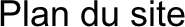 Plan du site